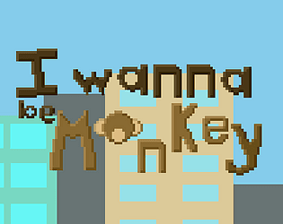 I wanna be monke