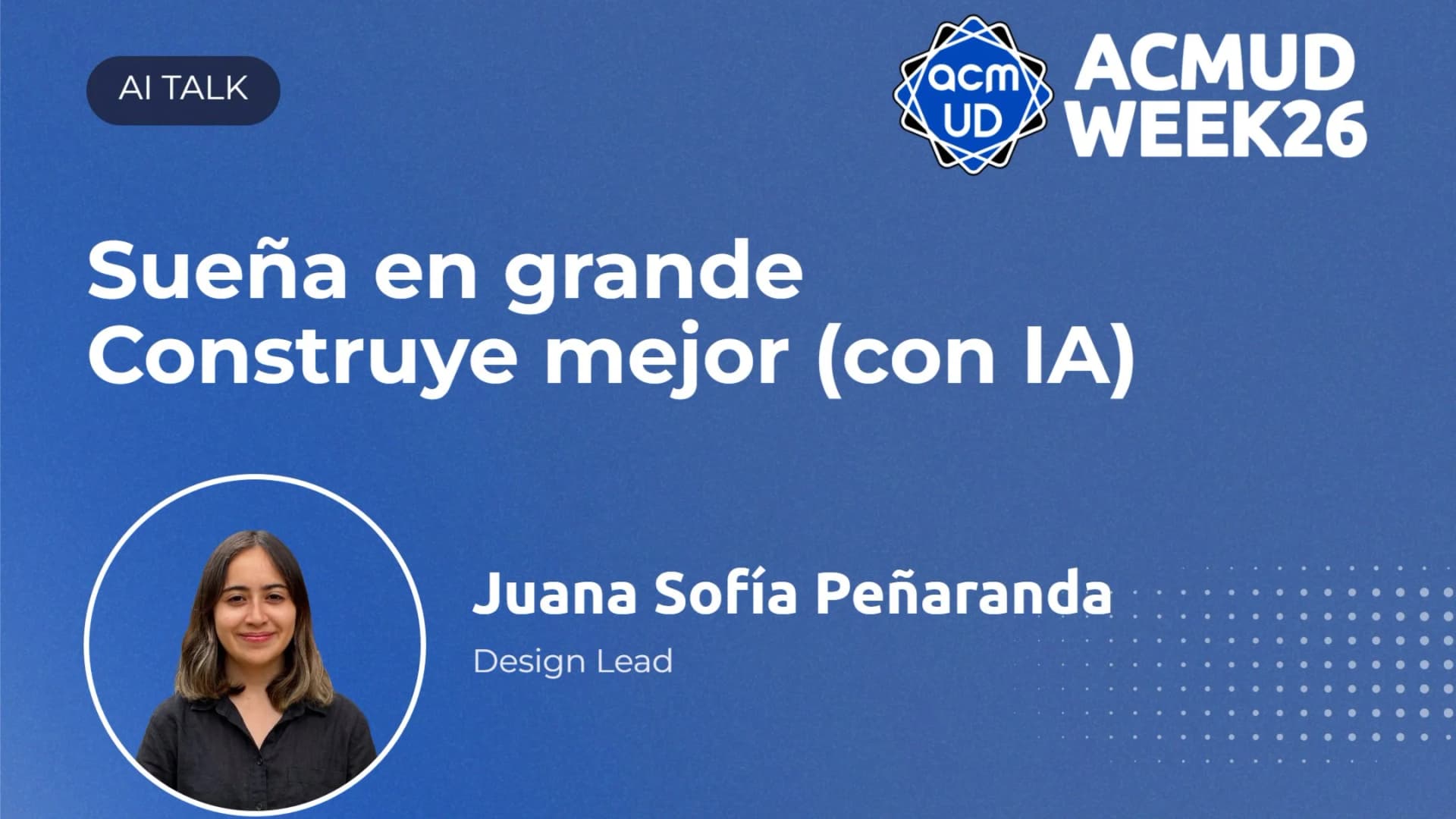 Sueña en grande. Construye mejor (con IA)
